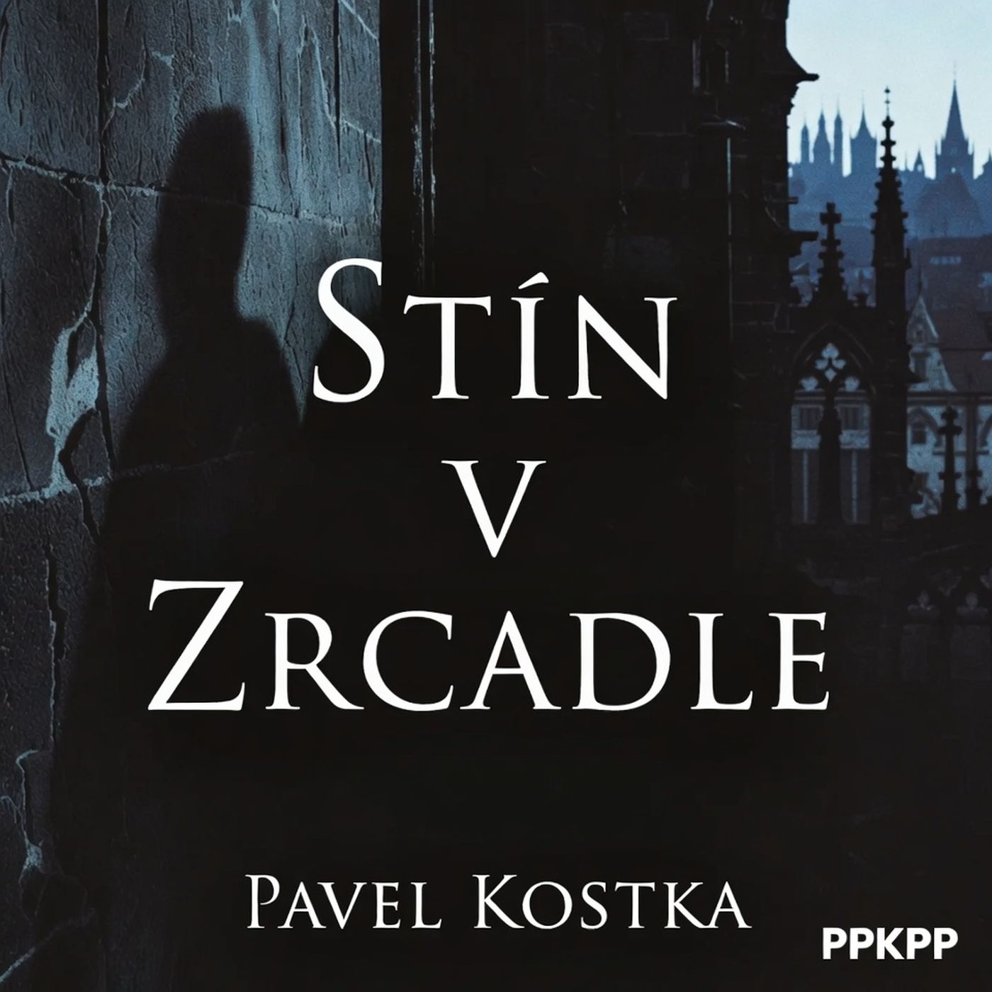 Stín v Zrcadle - Pavel Kostka - PPKPP episode artwork