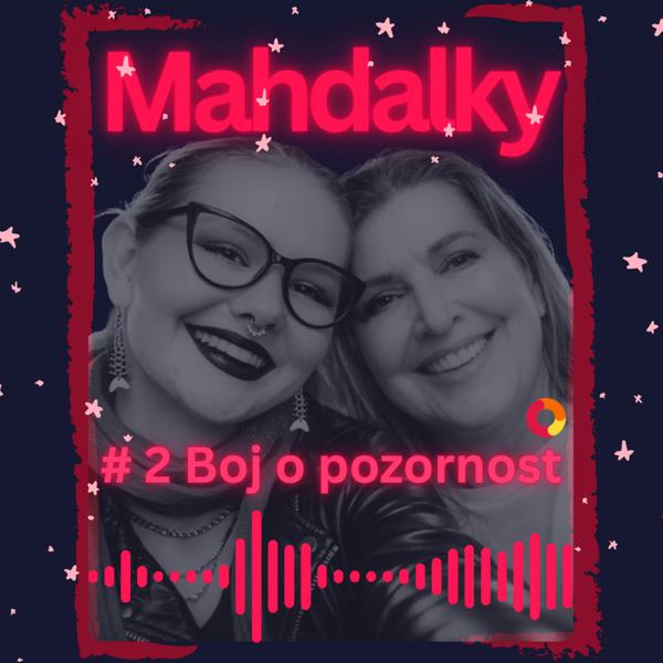 Mahdalky - matka a dcera, dvě generace, jeden podcast