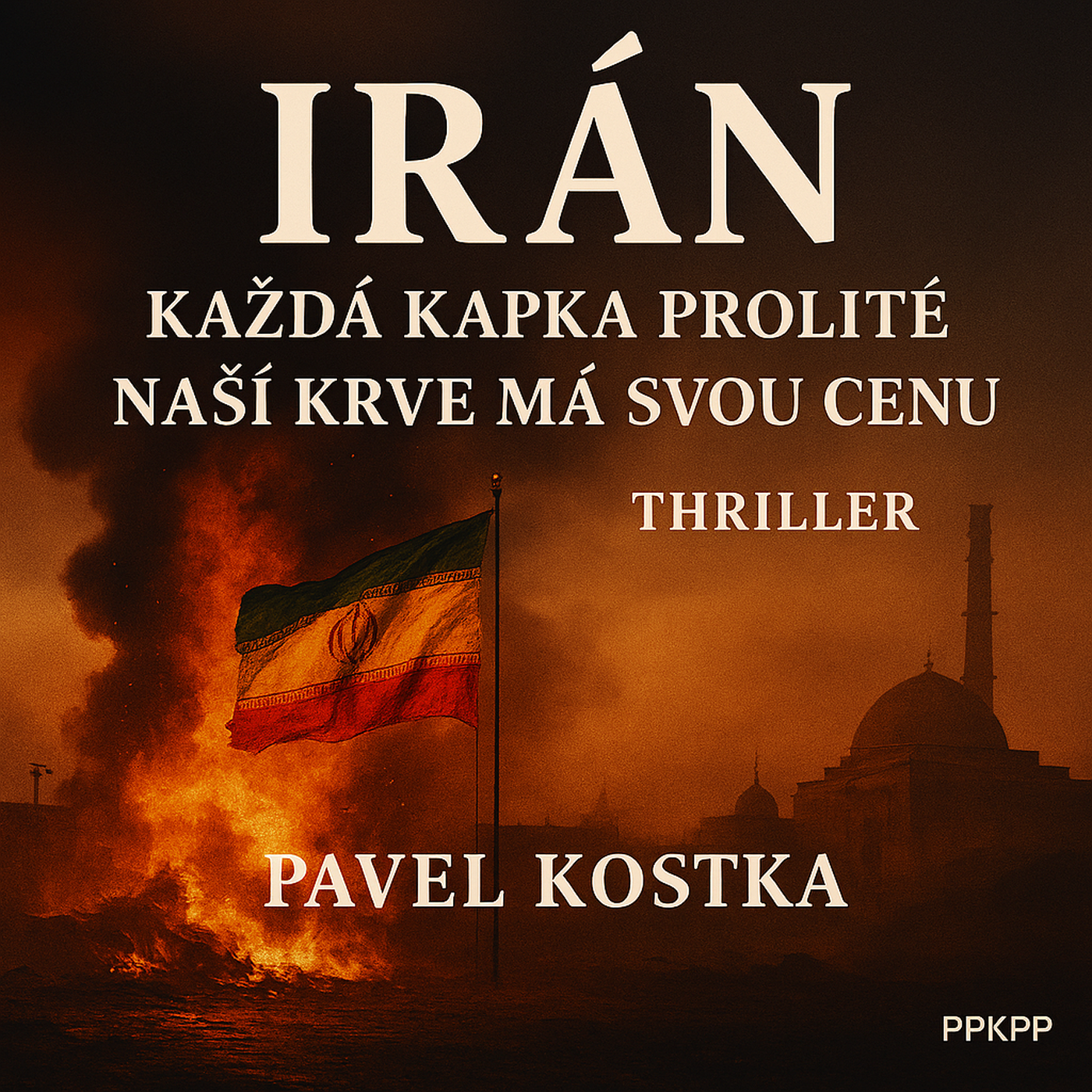 Irán - Každá kapka prolité naší krve má svou cenu - Pavel Kostka - PPKPP episode artwork