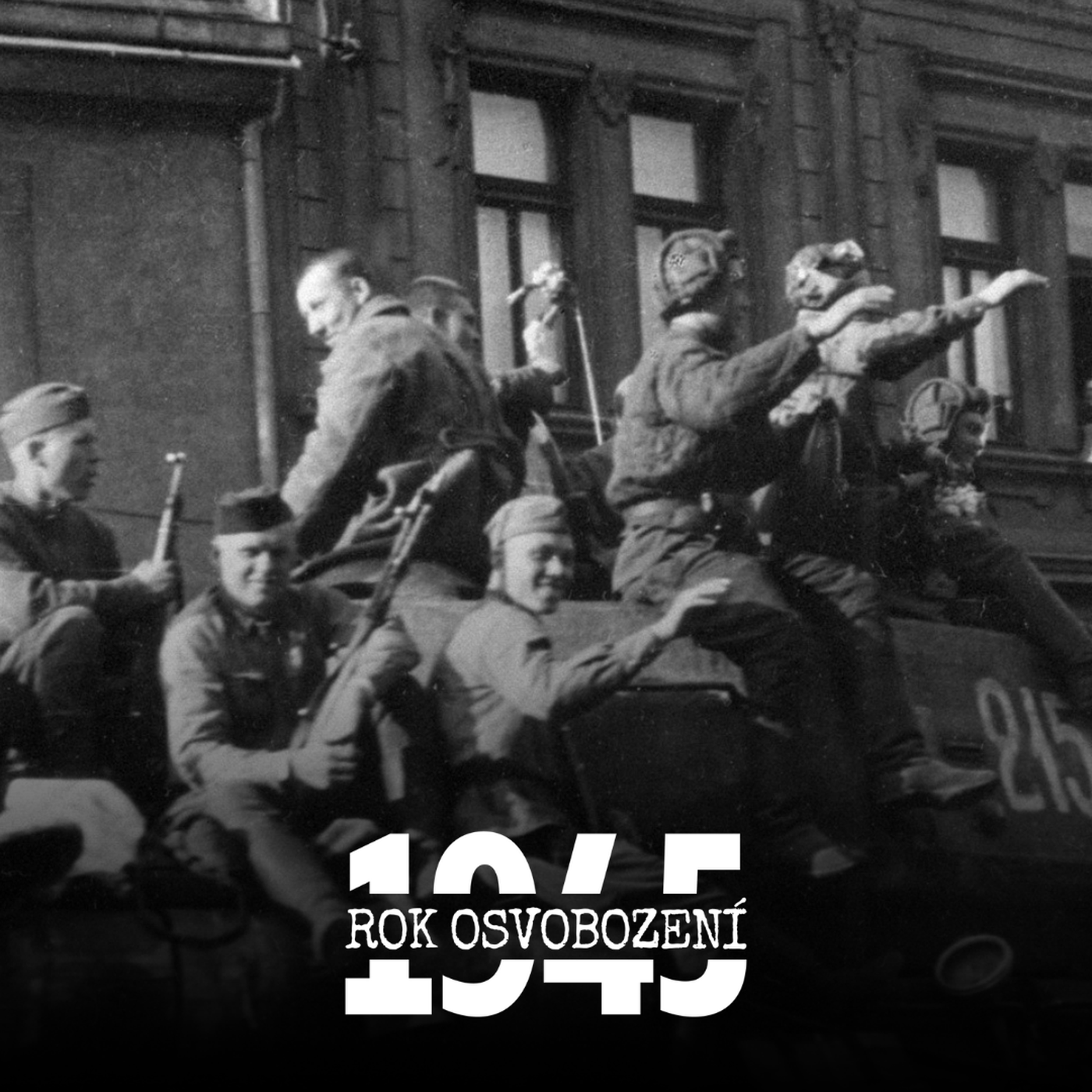 Rok osvobození: Část československého vedení nechtěla, aby Prahu osvobodili Američané episode artwork