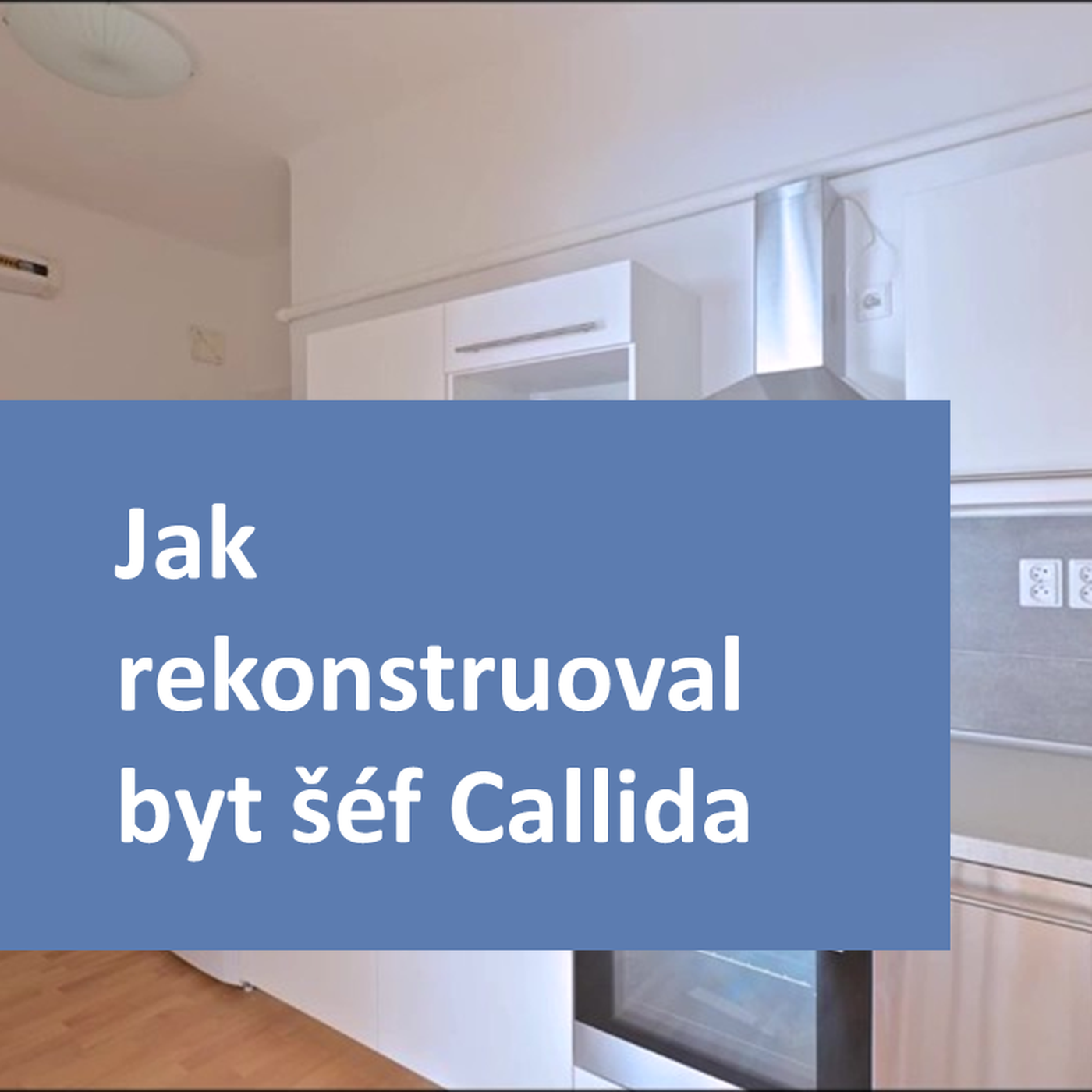 Jak rekonstruoval byt na pronájem šéf Callido Reality episode artwork