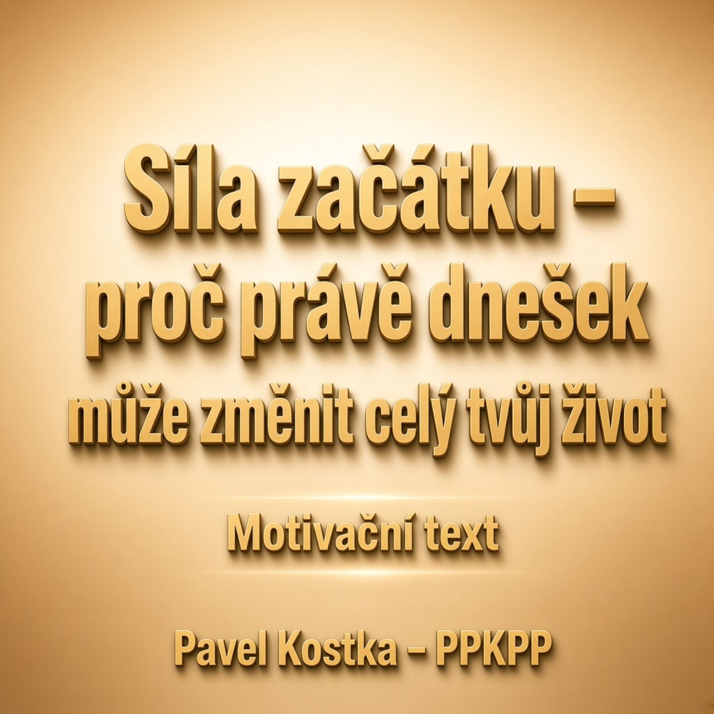 Síla začátku – proč právě dnešek může změnit celý tvůj život - Pavel Kostka -PPKPP episode artwork