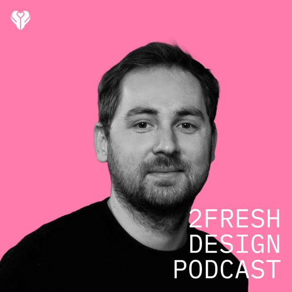 2FRESH Design Podcast