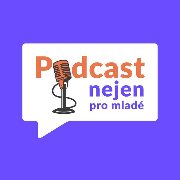 Podcast (nejen) pro mladé